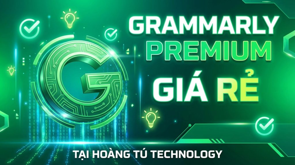 Grammarly Premium Giá Rẻ bản quyền tại Hoàng Tú Technology